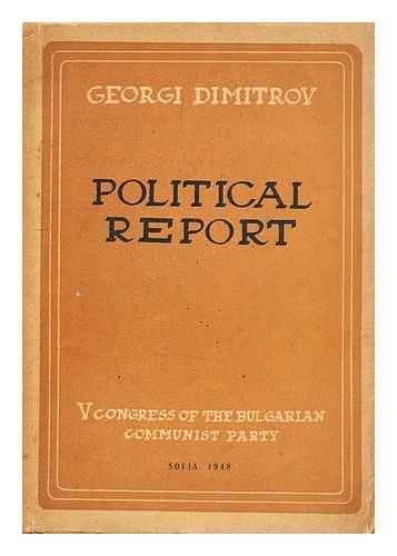 DIMITROV, GEORGI MIHAJLOV - Political Report delivered to the V Congress of the Bulgarian Communist Party