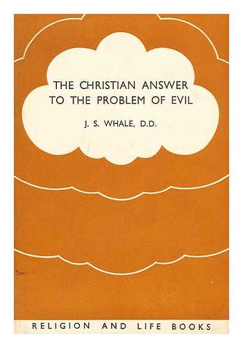 WHALE, J. S. - The Christian answer to the problem of evil