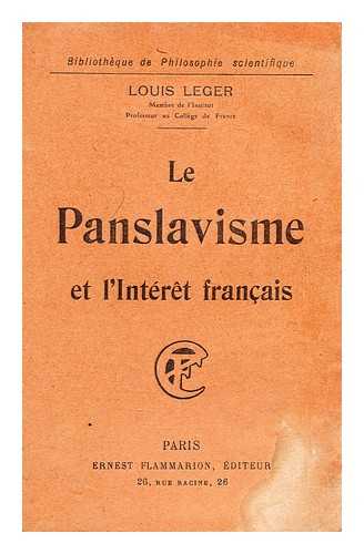 Leger, Louis  (1843-1923) - Le panslavisme et l'interet francais