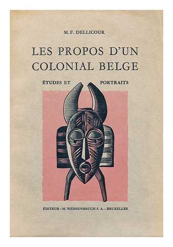 DELLICOUR, FERNAND - Les Propos d'un colonial belge. tudes et portraits