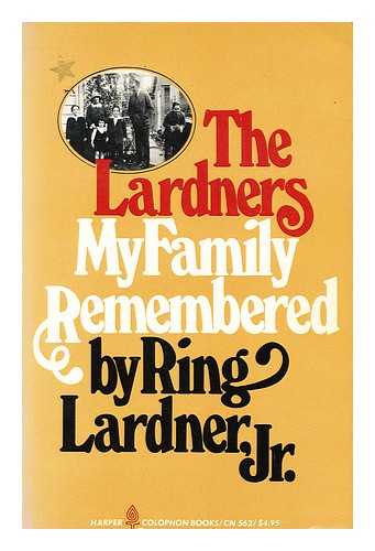 LARDNER, RING JR. - The Lardners : my family remembered