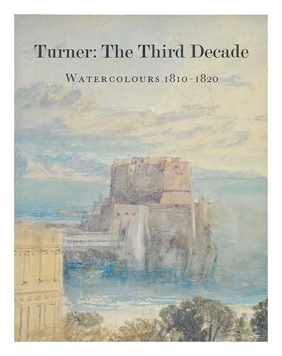 PERKINS, DIANE - Turner: The third decade : Turner watercolours, 1810-1820 / Diane Perkins