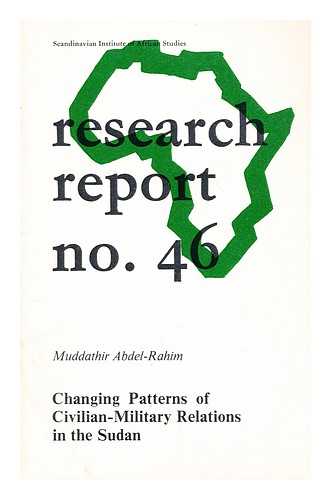 ABDEL-RAHIM, MUDDATHIR - Changing patterns of civilian-military relations in the Sudan