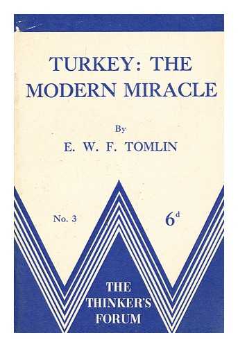 TOMLIN, E. W. F. - Turkey : the modern miracle