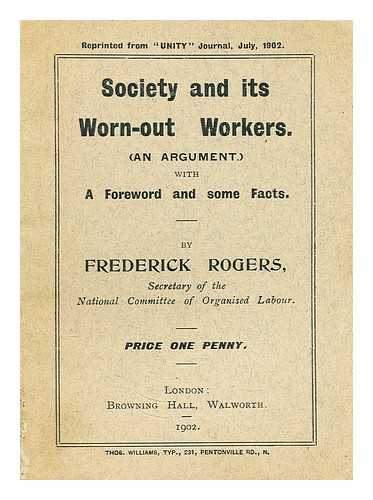 ROGERS, FREDERICK (1846-1915) - Society and its worn-out workers : (an argument) with a foreword and some facts