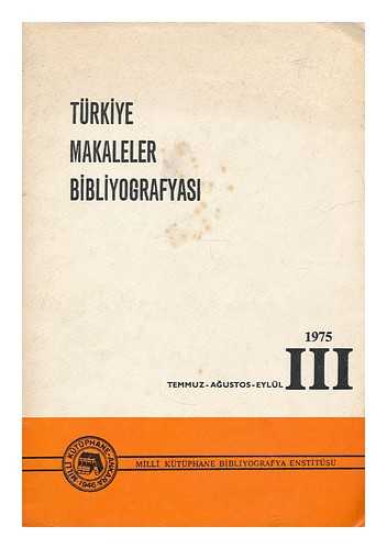 MILLI KUTUPHANE - Turkiye makaleler bibliografyasi : Turkish bibliography of articles 1975 III Temmuz - Agustos - Eylul = July - August - Septembre, Vol. 24