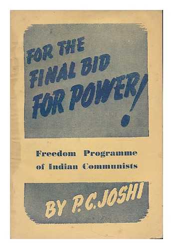 JOSHI, PURAN CHANDRA (1907-1980) - For the final bid for power! The Communist plan explained