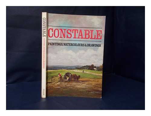 CONSTABLE, JOHN (1776-1837) - Constable : paintings, watercolours and drawings / Conal Shields ; Leslie Parris ; Ian Fleming-Williams