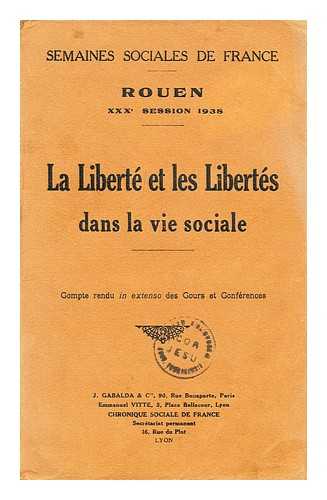 SEMAINES SOCIALES DE FRANCE - La liberte et les libertes dans la vie sociale