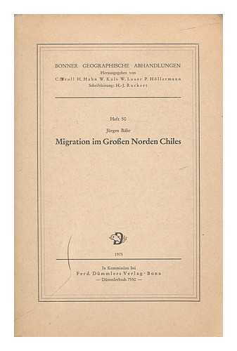 BAHR, JURGEN - Migration im Grossen Norden Chiles / von Jurgen Bahr