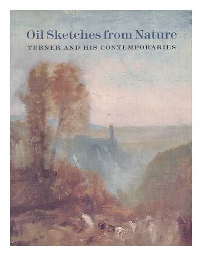 BROWN, DAVID BLAYNEY. TATE GALLERY - Oil sketches from nature : Turner and his contemporaries / David Blayney Brown [exhibition catalogue]