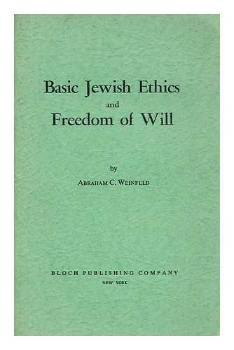 WEINFELD, ABRAHAM CHAIM - Basic Jewish ethics and freedom of will