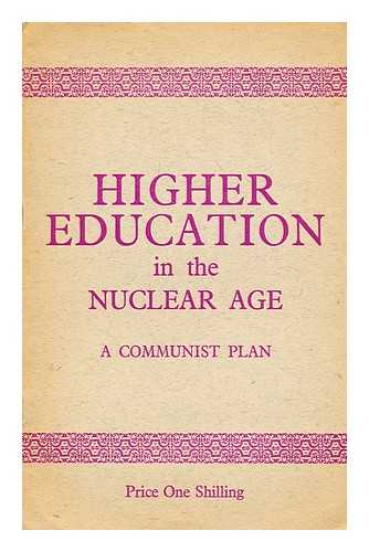 COMMUNIST PARTY OF GREAT BRITAIN - Higher education in the nuclear age