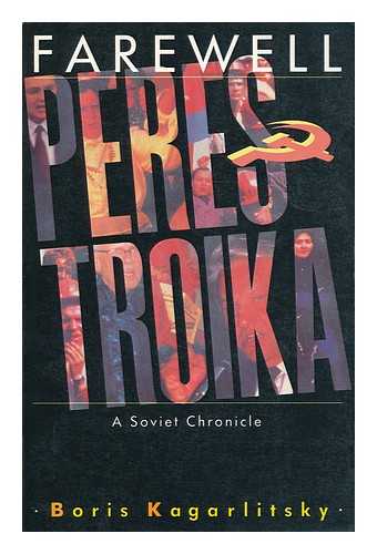 KAGARLITSKY, BORIS (1958- ) - Farewell perestroika : a Soviet chronicle / Boris Kagarlitsky ; translated by Rick Simon