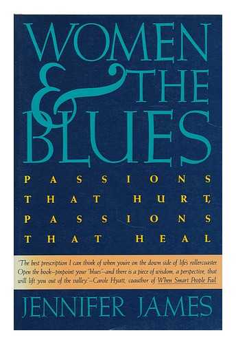 JAMES, JENNIFER - Women and the blues : passions that hurt, passions that heal