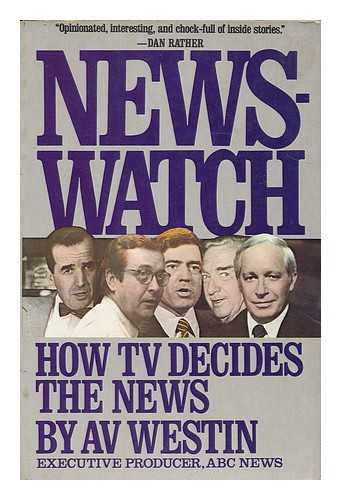 WESTIN, AV - Newswatch : how TV decides the news
