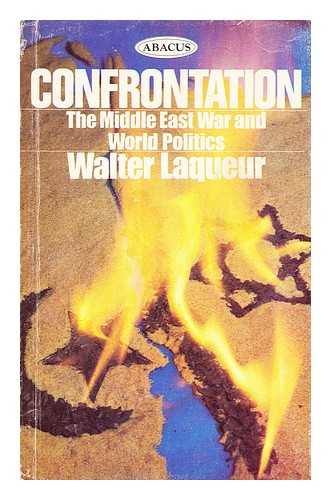 LAQUEUR, WALTER - Confrontation; the Middle-East war and world politics