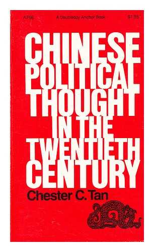 TAN, CHESTER C. - Chinese political thought in the twentieth century / [by] Chester C. Tan