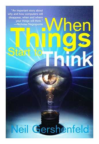 Gershenfeld, Neil A - When things start to think