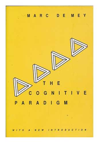 MEY, MARC DE (1940- ) - The cognitive paradigm : an integrated understanding of scientific development / Marc De Mey