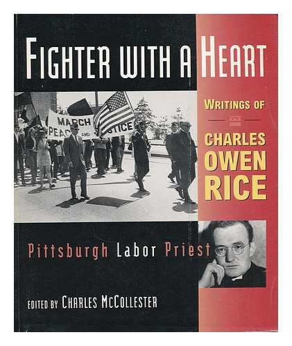 RICE, CHARLES OWEN (1908-). MCCOLLESTER, CHARLES J. - Fighter with a heart : writings of Charles Owen Rice, Pittsburgh labor priest / edited by Charles J. McCollester