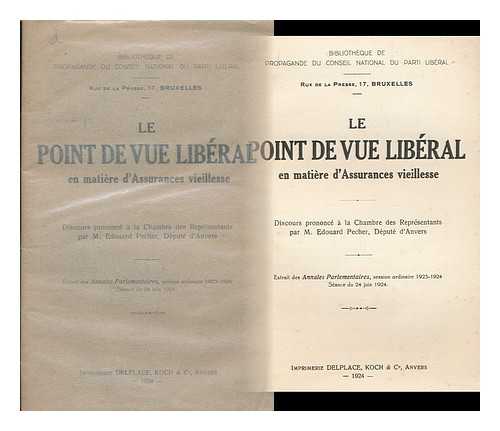 PECHER, EDOUARD - Le point de vue liberal en matiere d'assurances vieillesse / discours prononce a la Chambre des Representants par M. Edouard Pecher, Depute d'Anvers