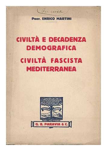 MARTINI, ENRICO - Civilta e decadenza demografica : Civilta fascista mediterranea