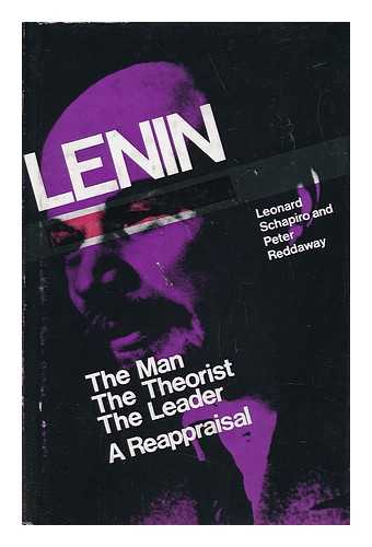 SCHAPIRO, LEONARD. PETER REDDAWAY (EDS. ) - Lenin: the Man, the Theorist, the Leader: a Reappraisal; Editors Leonard Schapiro and Peter Reddaway, Assistant Editor Paul Rosta