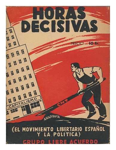 GRUPO LIBRE ACUERDO - Horas decisivas (el movimiento libertario Espanol y la politica)