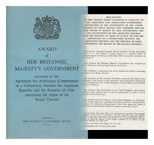 COURT OF ARBITRATION, BEAGLE CHANNEL CASE, (GREAT BRITAIN) - Award of Her Britannic Majesty's Government pursuant to the agreement for arbitration (compromiso) of a controversy between the Argentine Republic and the Republic of Chile concerning the region of the Beagle Channel.