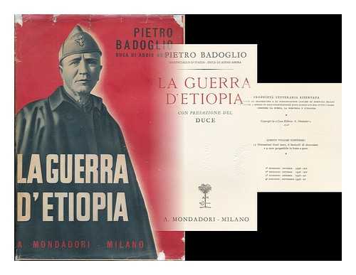 BADOGLIO, PIETRO (1871-1956) - La Guerra d'Etiopia / Pietro Badoglio ; con prefazione del Duce