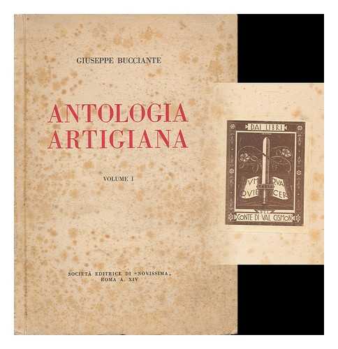 BUCCIANTE, GIUSEPPE (B. 1907) - Antologia artigiana : volume 1 / Giuseppe Bucciante ; con prefazione di Vincenzo Buronzo