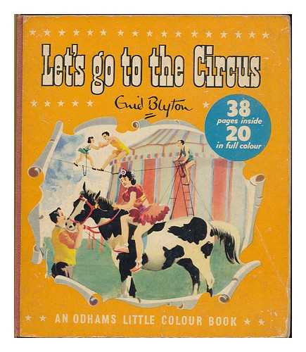 BLYTON, ENID (1897-1968) - Let's Go To the Circus / Enid Blyton ; illustrated by Will Nickless