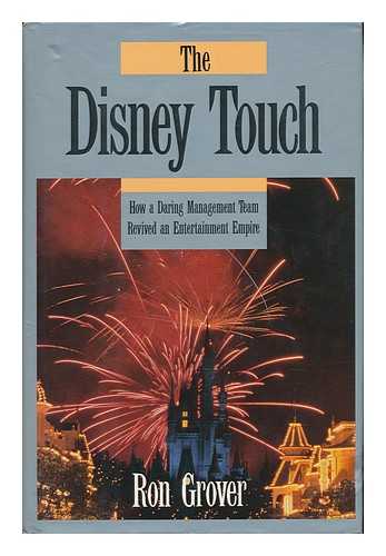 GROVER, RON - The Disney Touch : How a Daring Management Team Revived an Entertainment Empire / Ron Grover