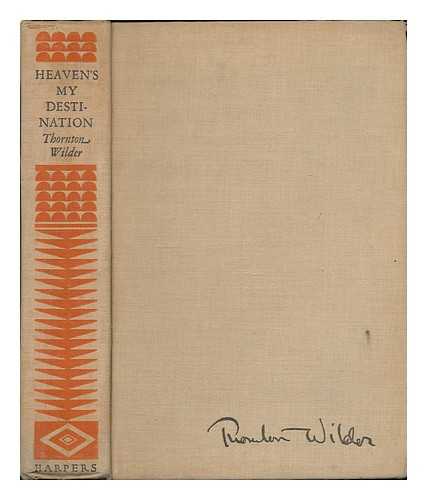 WILDER, THORNTON (1897-1975) - Heaven's my destination