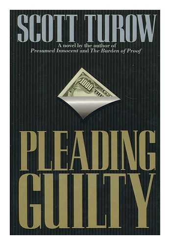 TUROW, SCOTT - Pleading guilty / Scott Turow