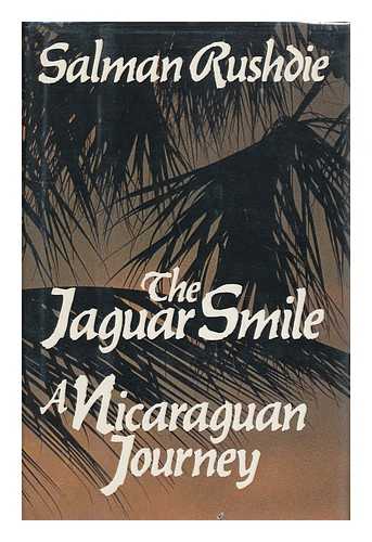 RUSHDIE, SALMAN - The Jaguar Smile : a Nicaraguan Journey / Salman Rushdie