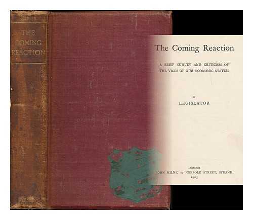 Shaw, William Arthur [Legislator] - The coming reaction : a brief survey of the vices of our economic system