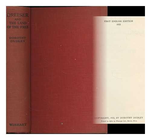 DUDLEY, DOROTHY (B. 1884) - Dreiser and the land of the free : a novel of facts