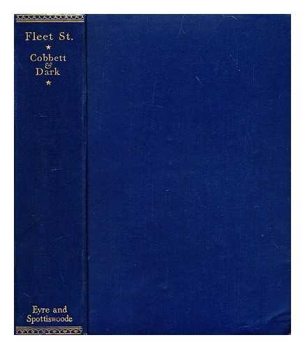 COBBETT, WALTER WILLSON, 1847-1937, [ED.] - Fleet street : an anthology of modern journalism / edited by W. W. Cobbett and Sidney Dark