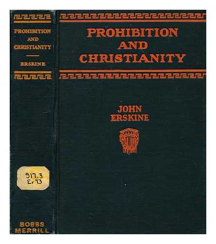 ERSKINE, JOHN (1879-1951) - Prohibition and Christianity : and other paradoxes of the American spirit