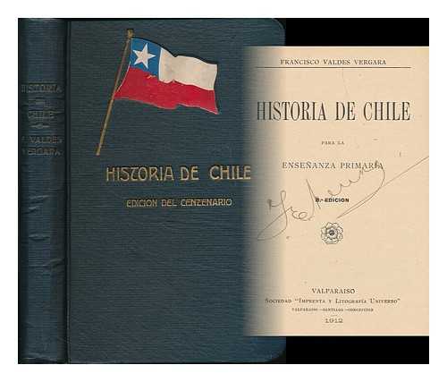 VALDES VERGARA, FRANCISCO - Historia de Chile para la ensenanza primaria / Francisco Valdes Vergara