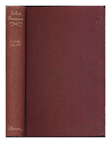 TALON, HENRI A. (HENRI ANTOINE), (B. 1909) - John Bunyan : the man and his works