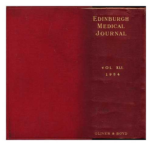 MILES, ALEXANDER (ED.); GILCHRIST, A. RAE (ASSISTANT EDITOR) - Edinburgh medical journal with which is incorporated the Scottish Medical and Surgical Journal January to December 1934: Vol XLI