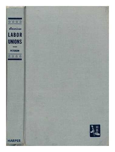 PETERSON , FLORENCE - American labor Unions: what they are and how they work.