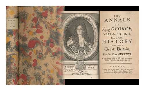 Unknown Author [sometimes attributed to Daniel Defoe (Trent, Moore, Novak)] - The annals of King George, year the second : being a faithful history of the affairs of Great Britain, for the year MDCCXVI containing also a full and compleat history of the rebellion