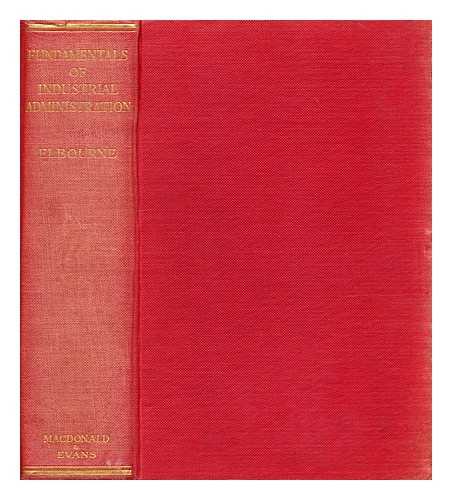 Elbourne, Edward Tregaskiss (1875-?) - Fundamentals of industrial administration : an introduction to industrial organisation, management and economics