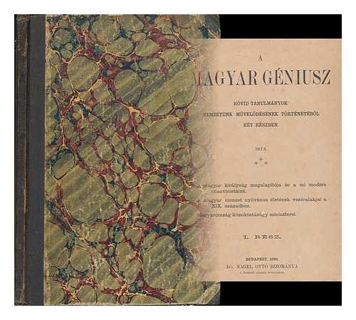 Unknown Author - A Magyar Geniusz : Rovid tanulmanyok nemzetunk muvelodesenek tortenetebol ket reszbe [2 vols. bound in 1 - Language : Hungarian]