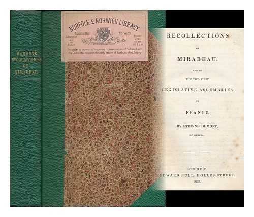 DUMONT, ETIENNE (1759-1829) - Recollections of Mirabeau : and of the two first legislative assemblies of France