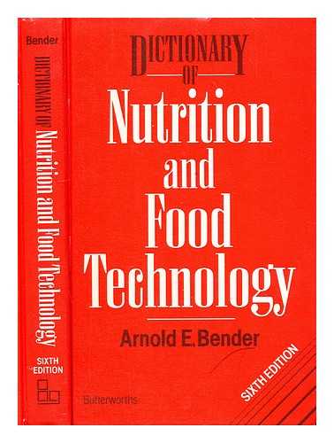 BENDER, ARNOLD E. (ARNOLD ERIC) (1918- ?) - Dictionary of nutrition and food technology